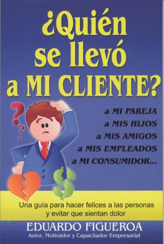 Cover for Eduardo · Quien Se Llevo a Mi Cliente? (Paperback Book) [Spanish, 1st edition] (2008)