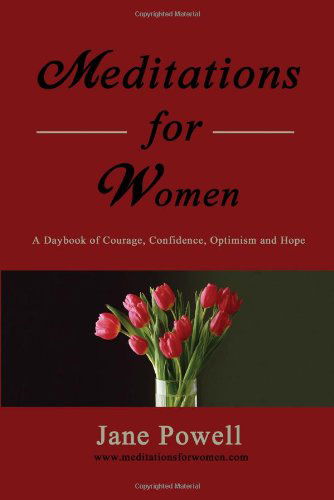 Meditations for Women: a Daybook of Courage, Confidence, Optimism and Hope - Jane Powell - Książki - High Sierra Publishing - 9780979997709 - 23 listopada 2007