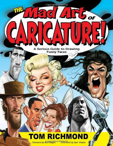 Cover for Tom Richmond · The Mad Art of Caricature!: a Serious Guide to Drawing Funny Faces (Paperback Book) [1st edition] (2011)