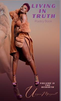 Cover for Uniquia Manigault · LIVING IN TRUTH Poetry Book Vol. II The Rebirth (Hardcover Book) (2023)