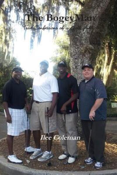 Cover for Ilee Coleman · The Bogeyman - True Confessions of a Golf Addict (Paperback Book) (2014)