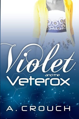 Cover for A Crouch · Violet and the Veterox (Volume 1) (Paperback Book) (2014)