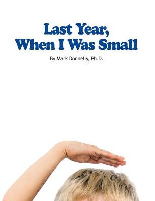 Cover for Mark D Donnelly · Last Year When I Was Small (Taschenbuch) (2014)