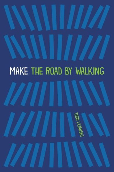 Cover for Todd Lazarski · Make the Road by Walking (Paperback Book) (2016)