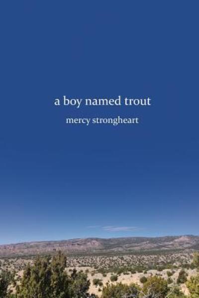 Cover for Mercy Strongheart · A Boy Named Trout (Paperback Book) (2017)