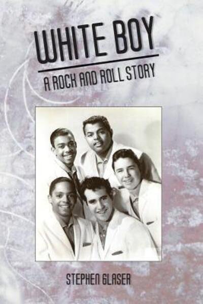 Glaser Stephen · White Boy A Rock and Roll Story (Paperback Book) (2016)