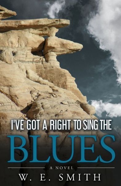 Cover for W E Smith · I've Got a Right to Sing the Blues (Paperback Book) (2017)