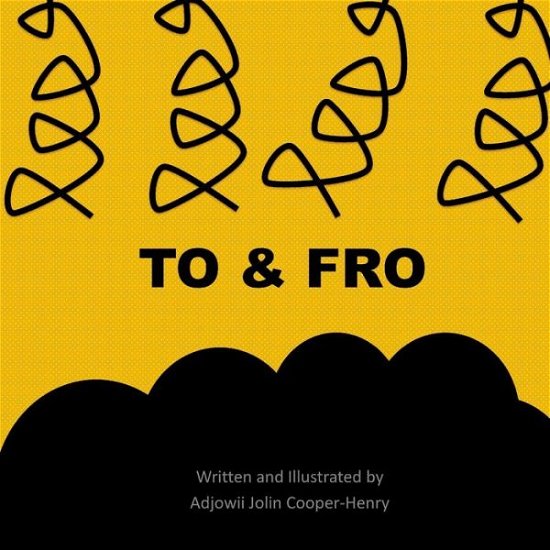 Cover for Adjowii Jolin Cooper-Henry · To and Fro (Paperback Book) (2017)