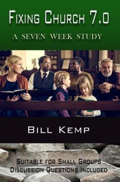Cover for Bill Kemp · Fixing Church 7.0 : A Seven Week Study (Paperback Book) (2017)