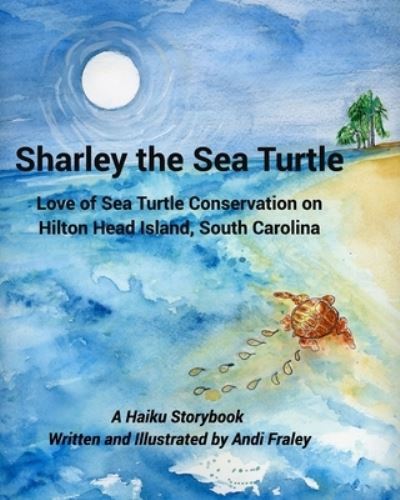 Cover for Andi Fraley · Sharley the Sea TurtleLove of Sea Turtle Conservation on Hilton Head Island, South Carolina (Paperback Book) (2021)