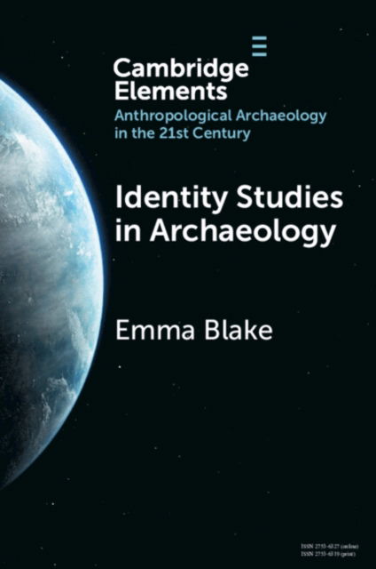 Cover for Blake, Emma (School of Anthropology, University of Arizona) · Identity Studies in Archaeology - Elements in Anthropological Archaeology in the 21st Century (Paperback Book) (2024)