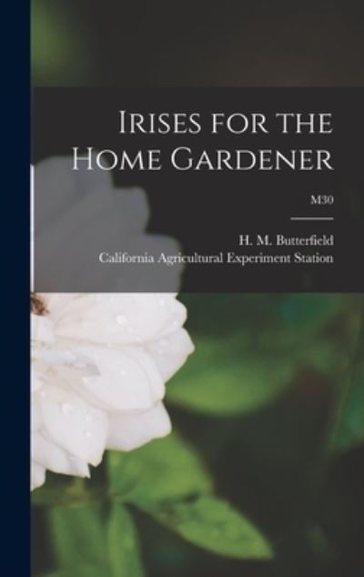 Cover for H M (Harry Morton) B Butterfield · Irises for the Home Gardener; M30 (Hardcover bog) (2021)