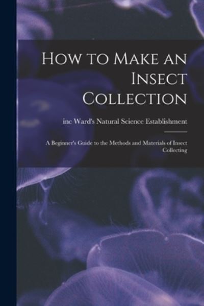 Cover for Ward's Natural Science Establishment · How to Make an Insect Collection (Paperback Book) (2021)