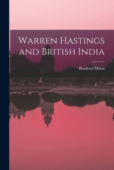 Cover for Penderel 1905-1987 Moon · Warren Hastings and British India (Paperback Book) (2021)