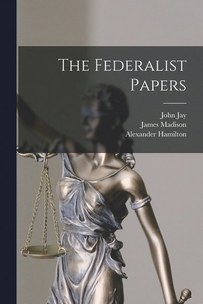 Federalist Papers - Alexander Hamilton - Bøger - Creative Media Partners, LLC - 9781015401709 - 26. oktober 2022