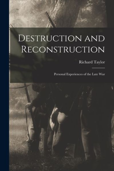 Destruction and Reconstruction - Richard Taylor - Books - Creative Media Partners, LLC - 9781015430709 - October 26, 2022