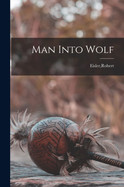 Cover for Robert Eisler · Man Into Wolf (Paperback Book) (2022)