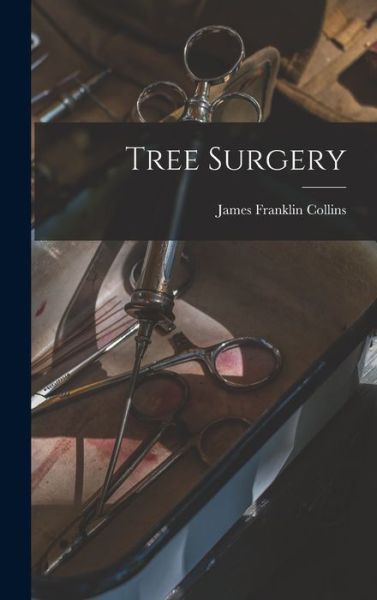 Cover for James Franklin Collins · Tree Surgery (Bok) (2022)