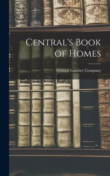 Cover for Central Lumber Company · Central's Book of Homes (Book) (2022)