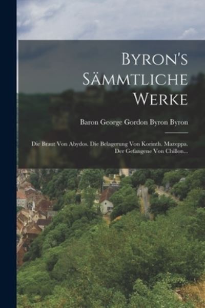 Cover for Baron George Gordon Byron Byron · Byron's Sämmtliche Werke (Book) (2022)