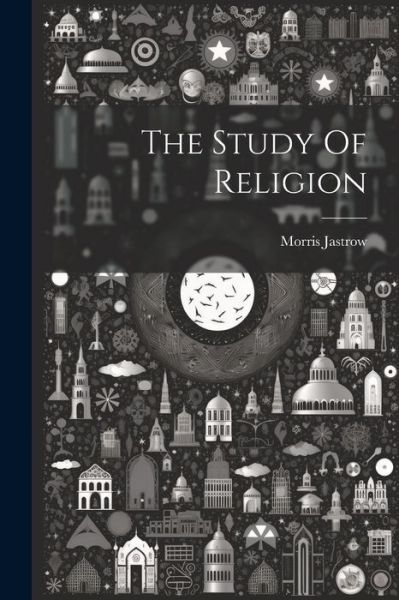 Cover for Morris Jastrow · Study of Religion (Book) (2023)