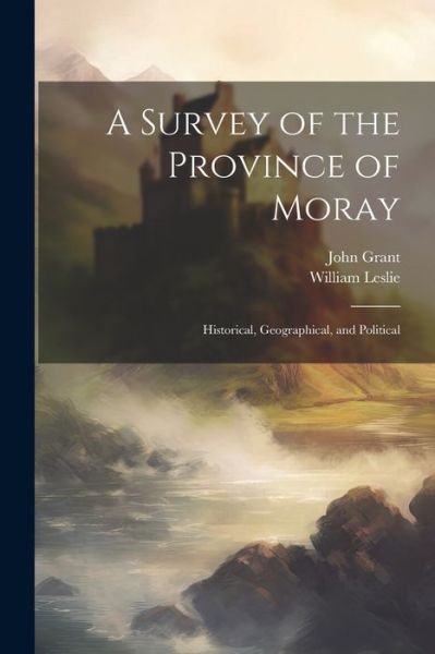Cover for John Grant · Survey of the Province of Moray (Bok) (2023)