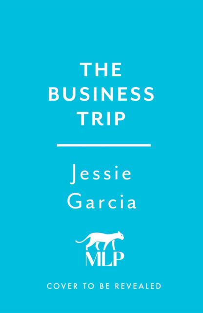 Cover for Jessie Garcia · The Business Trip: a completely addictive psychological thriller to keep you hooked in 2025 (Hardcover Book) (2025)