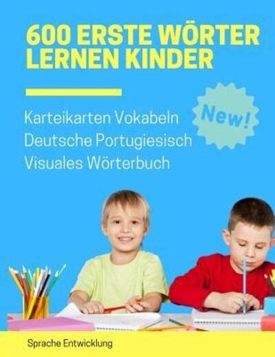 Cover for Sprache Entwicklung · 600 Erste Woerter Lernen Kinder Karteikarten Vokabeln Deutsche Portugiesisch Visuales Woerterbuch (Paperback Bog) (2019)