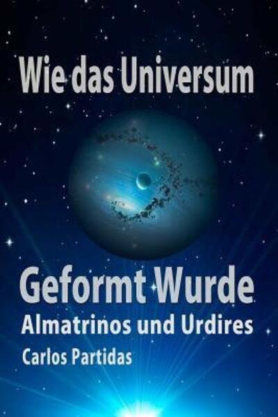 Cover for Carlos L Partidas · Wie Das Universum Geformt Wurde (Pocketbok) (2019)
