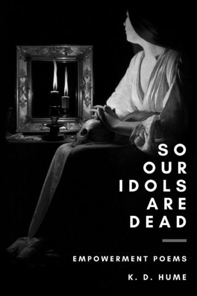 Cover for K D Hume · So Our Idols Are Dead (Paperback Book) (2019)