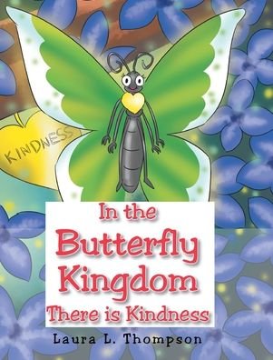Cover for Laura L Thompson · In the Butterfly Kingdom There is Kindness (Inbunden Bok) (2019)
