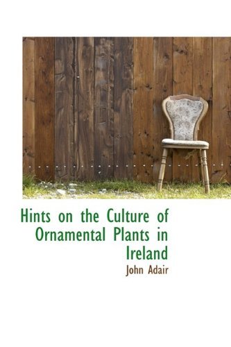 Cover for John Adair · Hints on the Culture of Ornamental Plants in Ireland (Hardcover Book) (2009)