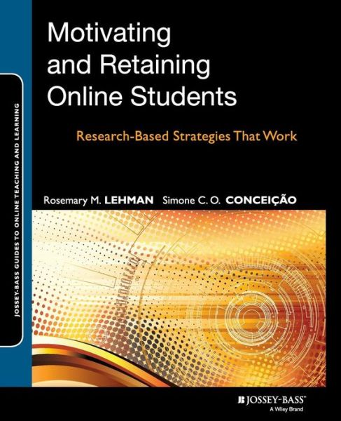 Cover for Lehman, Rosemary M. (University of Wisconsin, Madison) · Motivating and Retaining Online Students: Research-Based Strategies That Work - Jossey-Bass Guides to Online Teaching and Learning (Paperback Book) (2013)