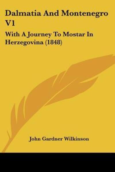 Cover for John Gardner Wilkinson · Dalmatia And Montenegro V1 (Paperback Book) (2009)