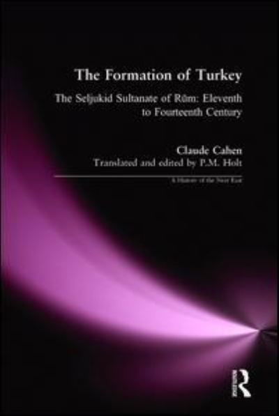 Cover for Claude Cahen · The Formation of Turkey: The Seljukid Sultanate of Rum: Eleventh to Fourteenth Century - A History of the Near East (Hardcover Book) (2016)