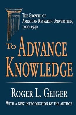 Cover for Roger L. Geiger · To Advance Knowledge: The Growth of American Research Universities, 1900-1940 (Hardcover Book) (2017)