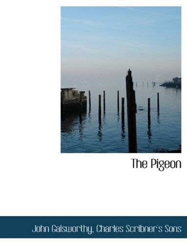 Cover for John Sir Galsworthy · The Pigeon (Paperback Book) (2010)