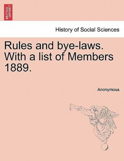 Cover for Anonymous · Rules and Bye-laws. with a List of Members 1889. (Paperback Book) (2011)