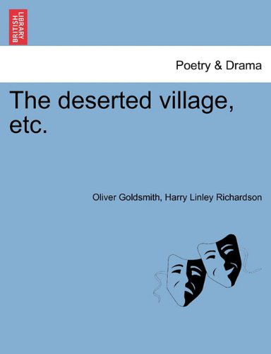 Cover for Harry Linley Richardson · The Deserted Village, Etc. (Paperback Book) (2011)