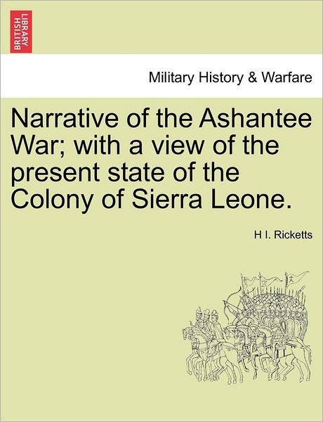 Cover for H I Ricketts · Narrative of the Ashantee War; with a View of the Present State of the Colony of Sierra Leone. (Taschenbuch) (2011)