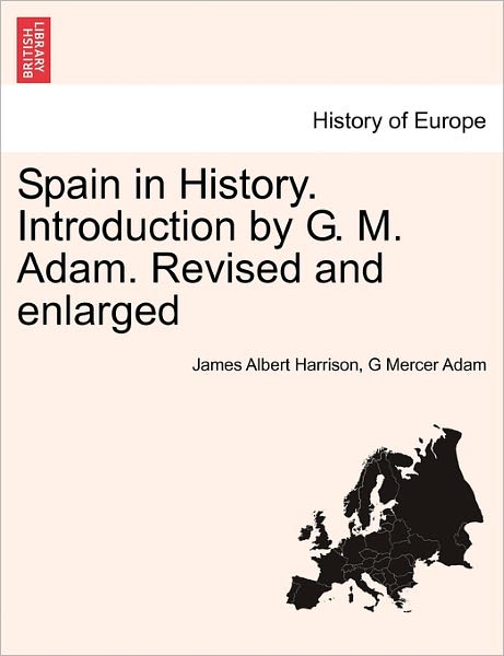 Cover for James Albert Harrison · Spain in History. Introduction by G. M. Adam. Revised and Enlarged (Taschenbuch) (2011)