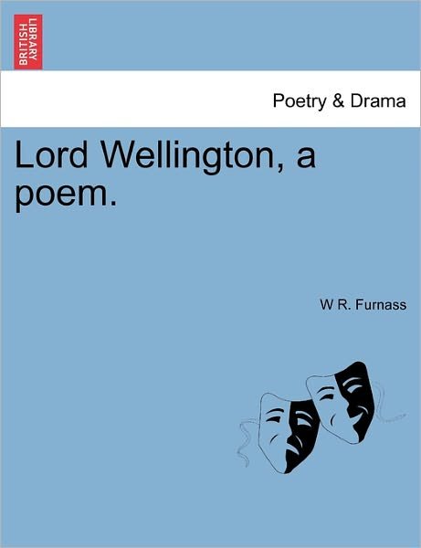 Cover for W R Furnass · Lord Wellington, a Poem. (Paperback Bog) (2011)