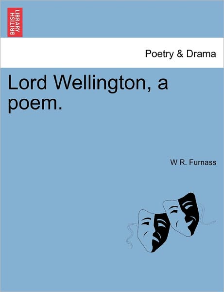 Cover for W R Furnass · Lord Wellington, a Poem. (Paperback Book) (2011)