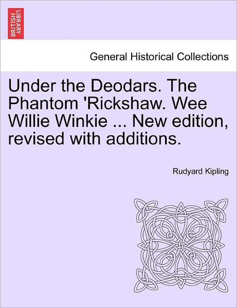 Cover for Rudyard Kipling · Under the Deodars. the Phantom 'rickshaw. Wee Willie Winkie ... New Edition, Revised with Additions. (Paperback Bog) (2011)