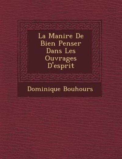 Cover for Dominique Bouhours · La Mani Re De Bien Penser Dans Les Ouvrages D'esprit (Paperback Book) (2012)