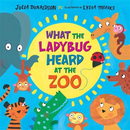 Cover for Julia Donaldson · What the Ladybug Heard at the Zoo - What the Ladybug Heard (Hardcover Book) (2019)