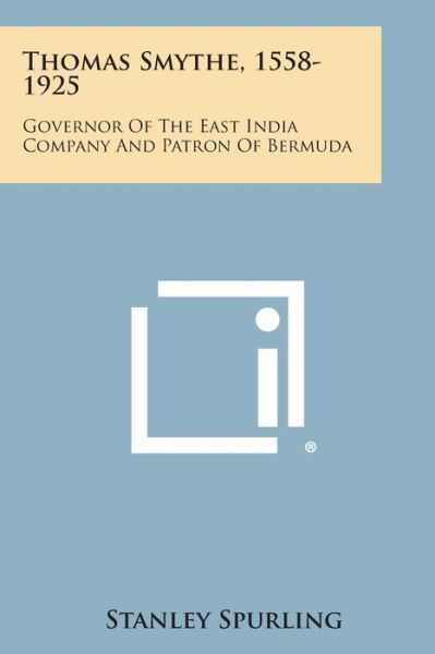Cover for Stanley Spurling · Thomas Smythe, 1558-1925: Governor of the East India Company and Patron of Bermuda (Pocketbok) (2013)