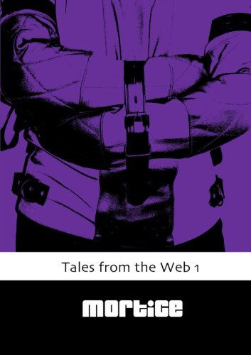 Cover for Mortice · Tales from the Web 1 (Pocketbok) (2013)