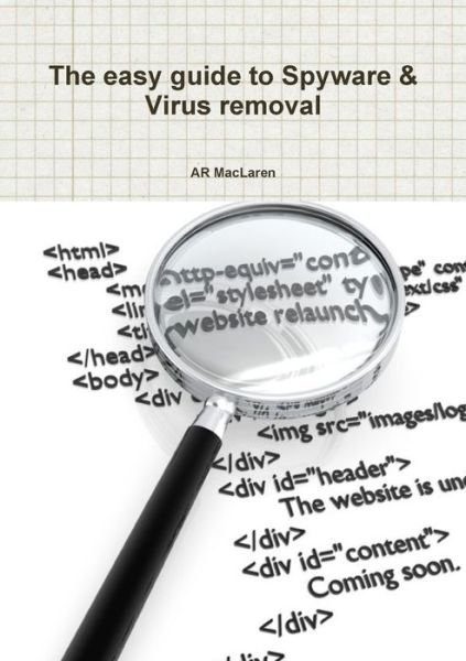 Easy Guide to Spyware & Virus Removal - Ar MacLaren - Books - Lulu Press, Inc. - 9781300109709 - August 21, 2012