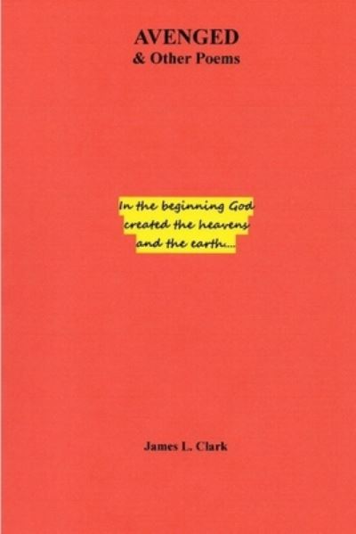 AVENGED & Other Poems - James Clark - Böcker - Lulu Press, Inc. - 9781329399709 - 20 juli 2015